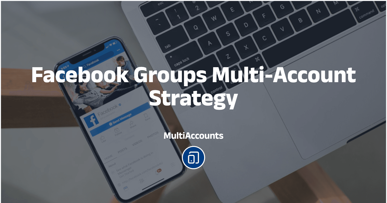 Facebook Groups Multi-Account Strategy