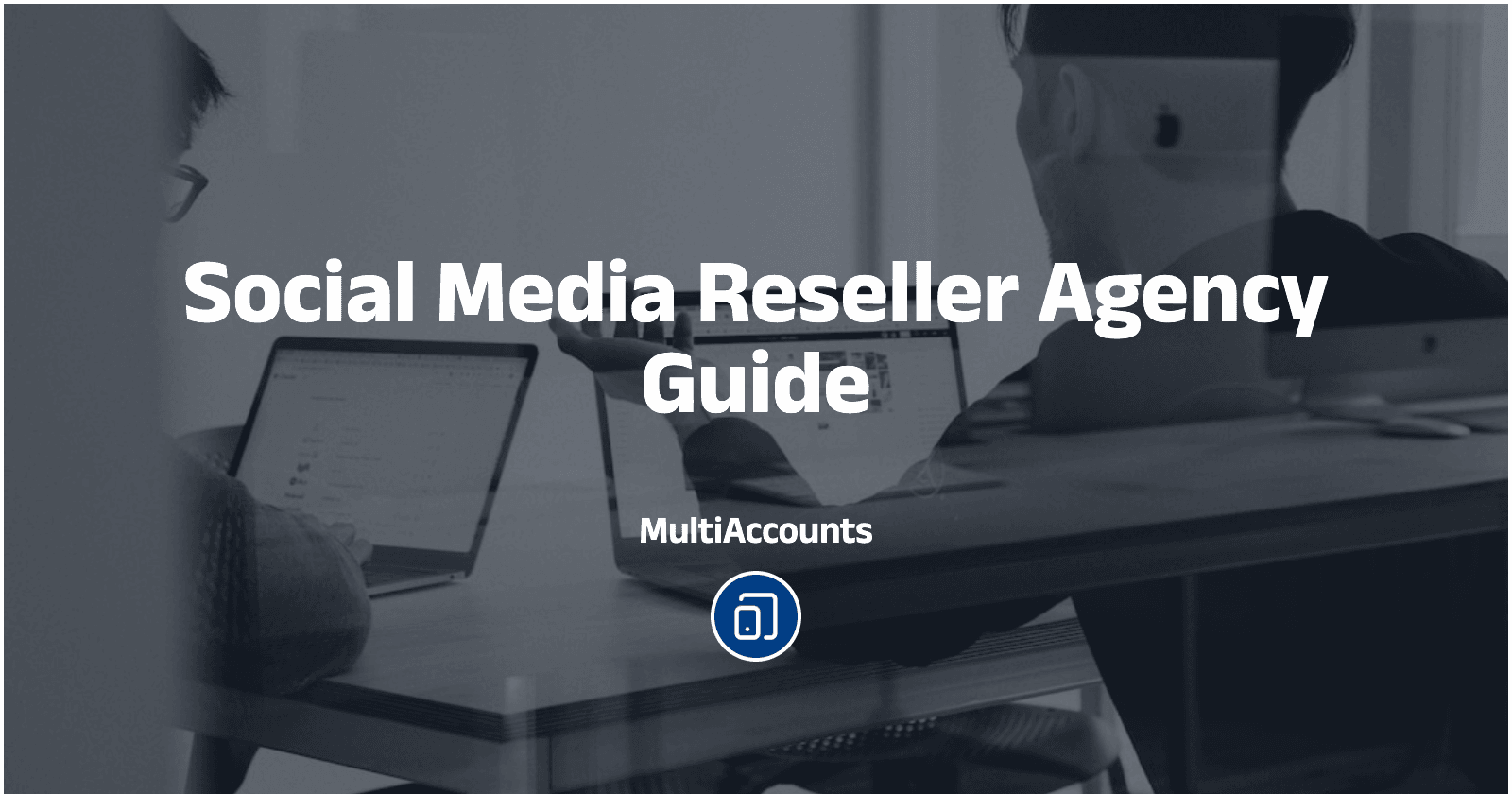Social Media Reseller Agency Guide