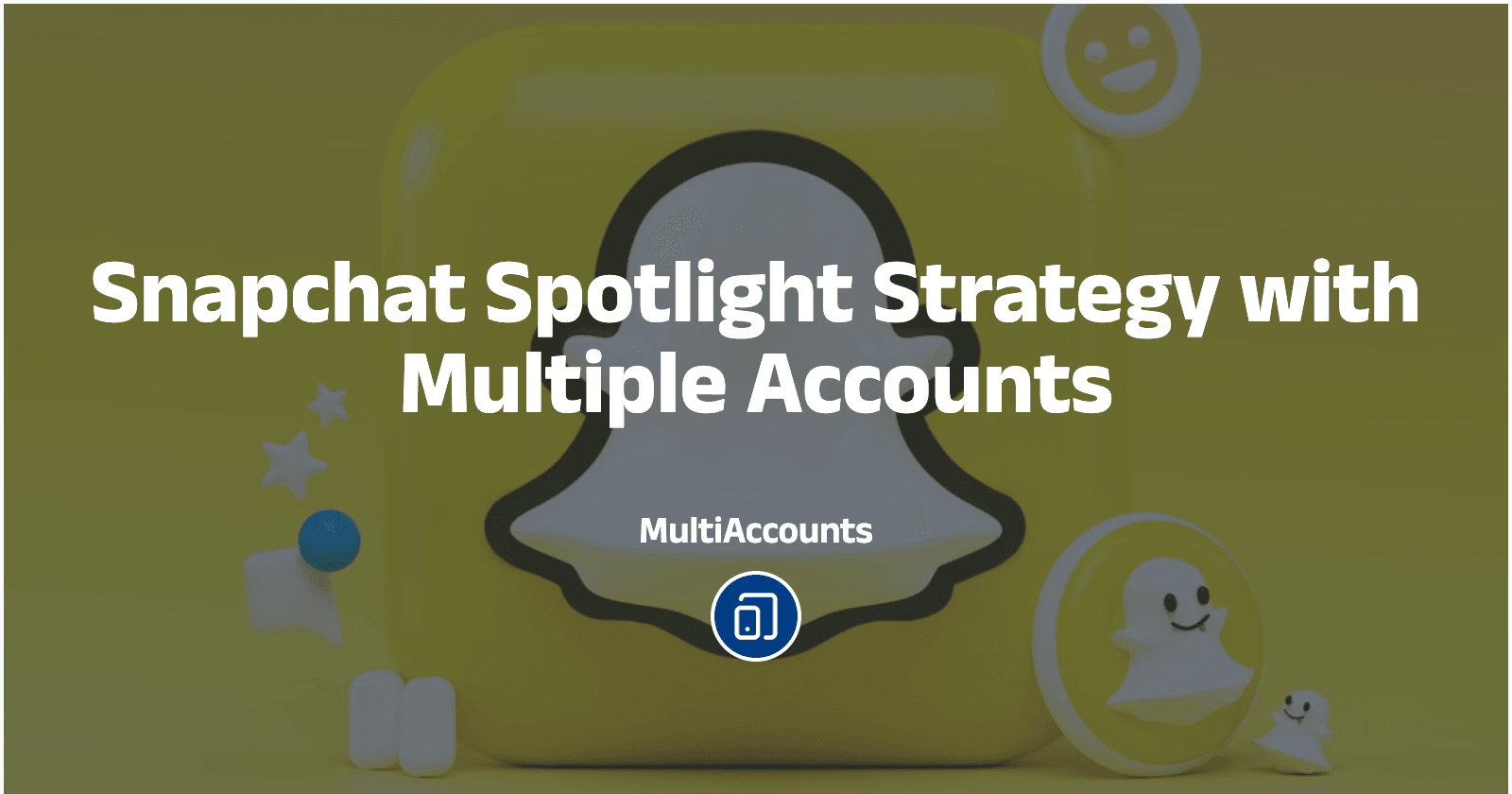 Snapchat Spotlight Strategy with Multiple Accounts
