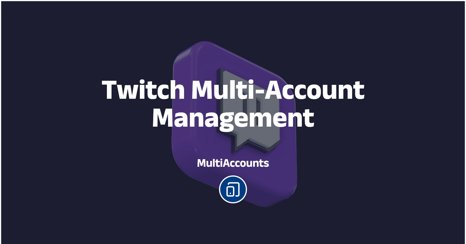 Twitch Multi-Account Management