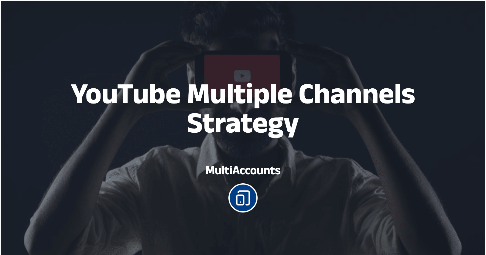 YouTube Multiple Channels Strategy