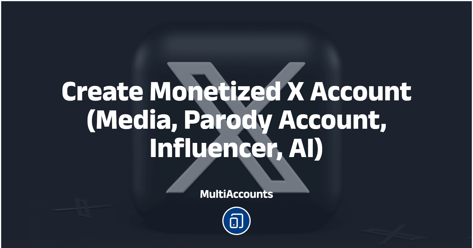 Create Monetized X Account (Media, Parody Account, Influencer, AI)