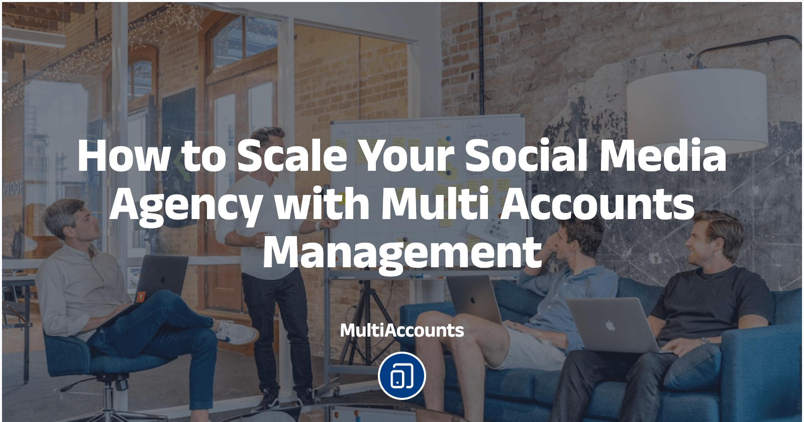 How to Scale Your Agency with Multi-Account Management