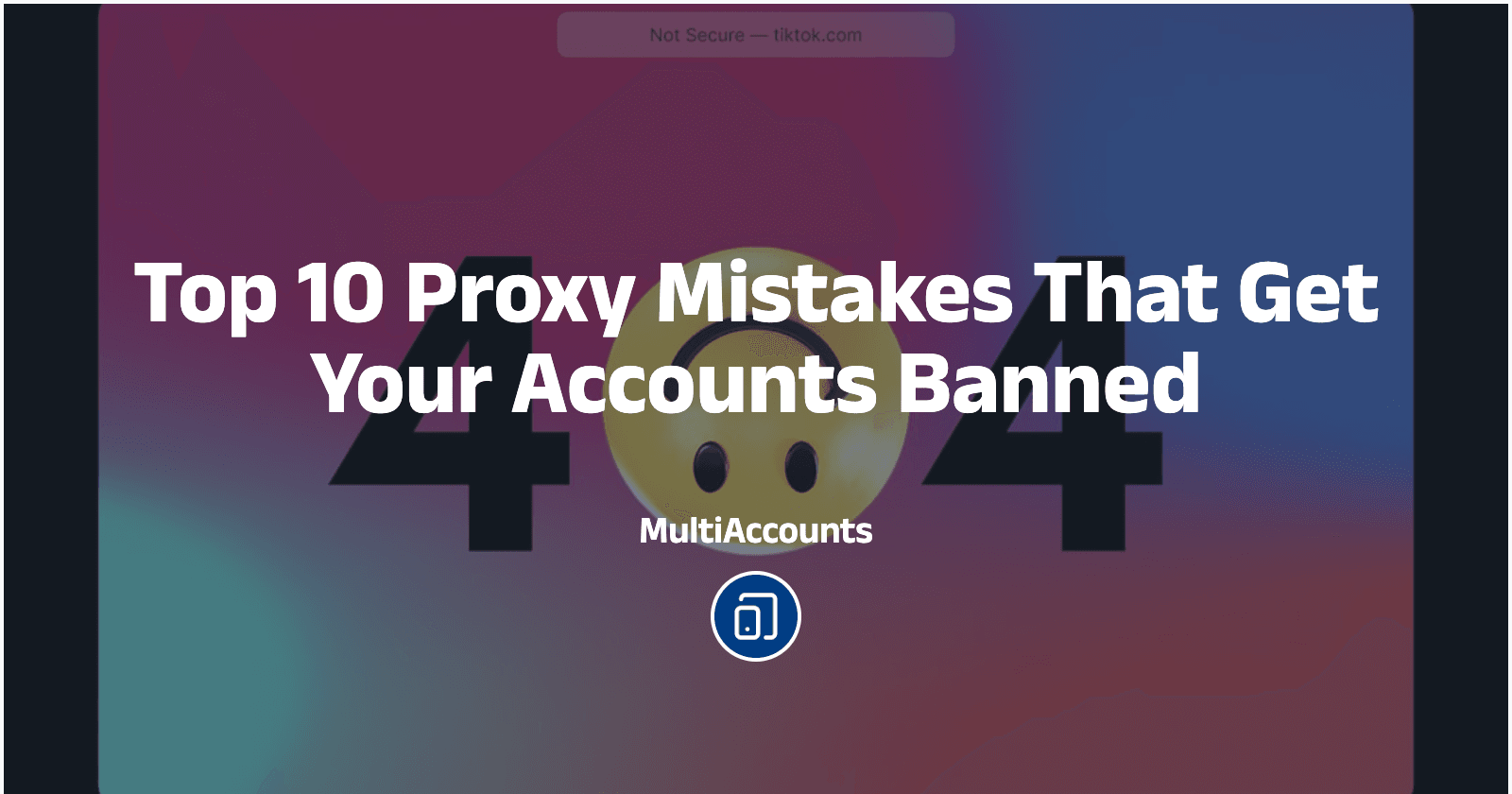 Top 10 Proxy Mistakes That Get Your Accounts Banned