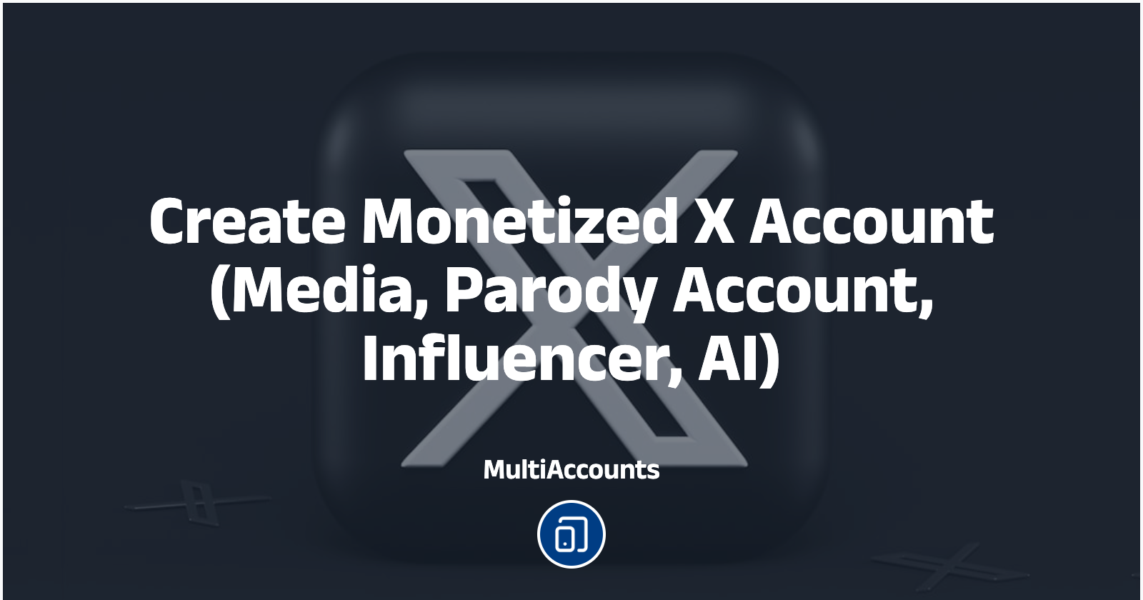 Create Monetized X Account (Media, Parody Account, Influencer, AI)