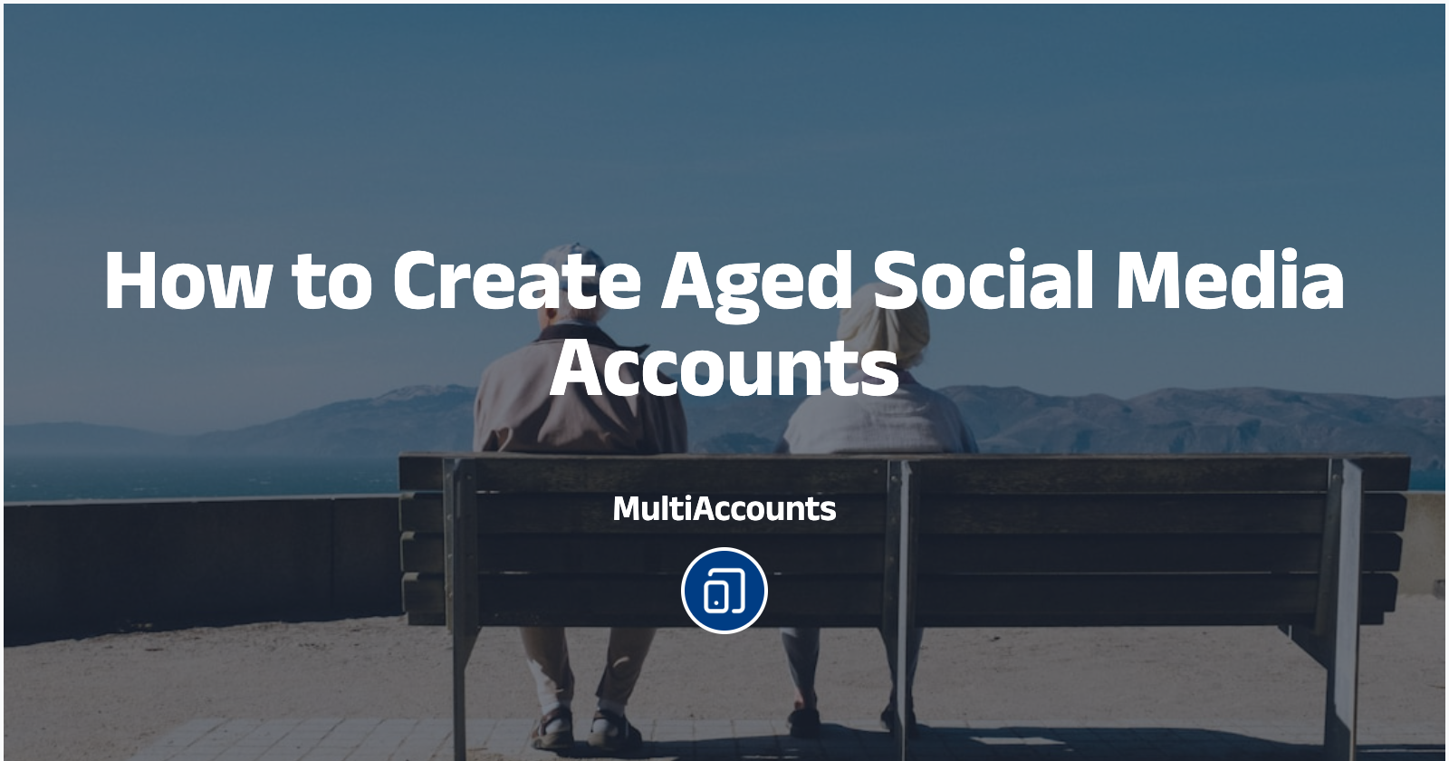 How to Create Aged Social Media Accounts