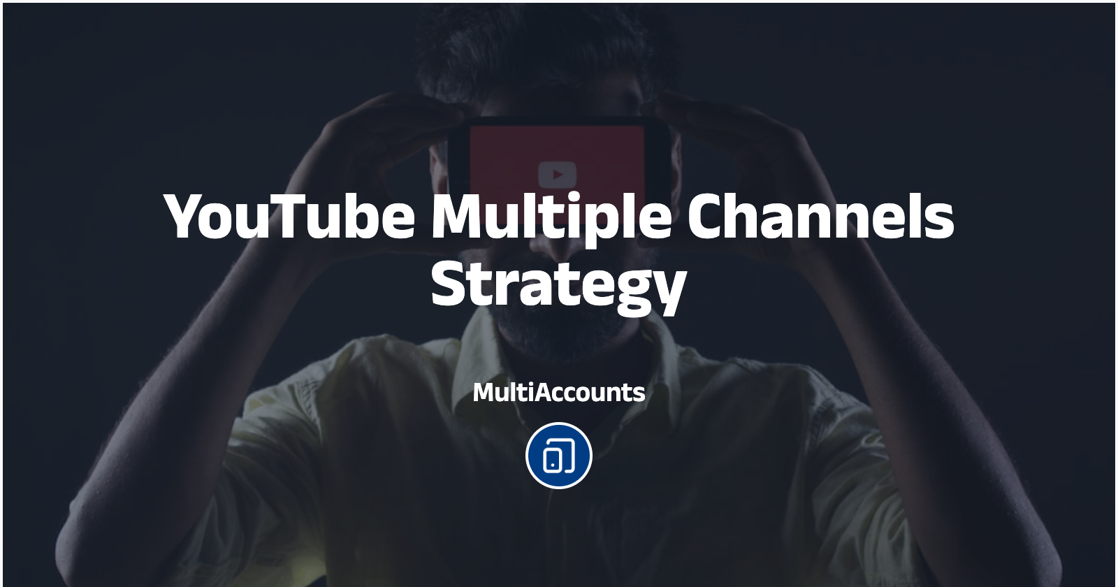 YouTube Multiple Channels Strategy